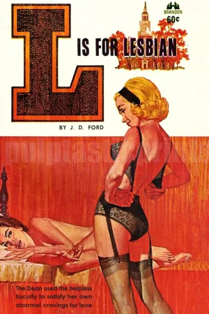 Lesbian pulp goes to college in L is for Lesbian (a 1963 pulp novel by L.D. Ford).